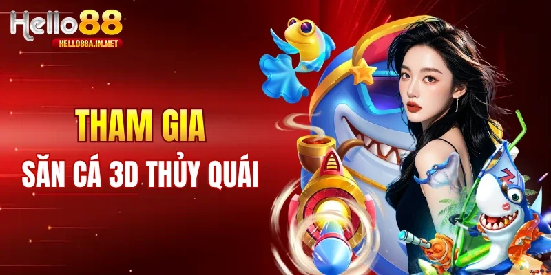 Sản phẩm bắn cá 3D tại Hello88